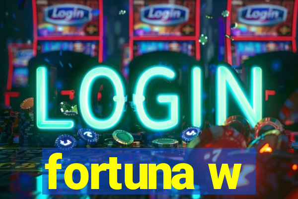 fortuna w