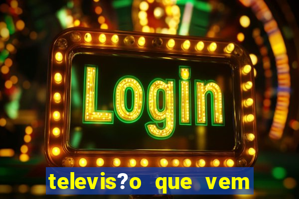 televis?o que vem com jogos