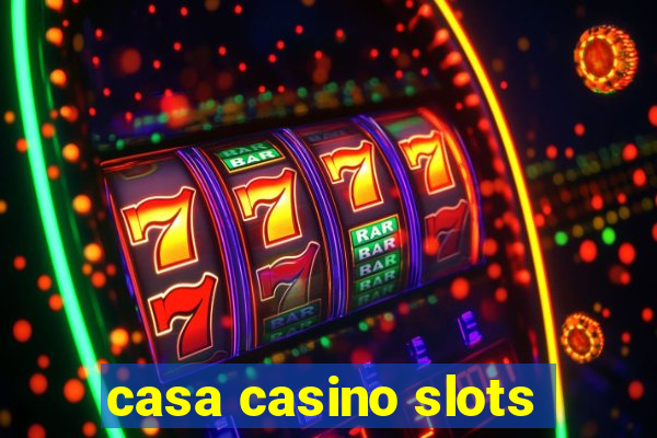 casa casino slots