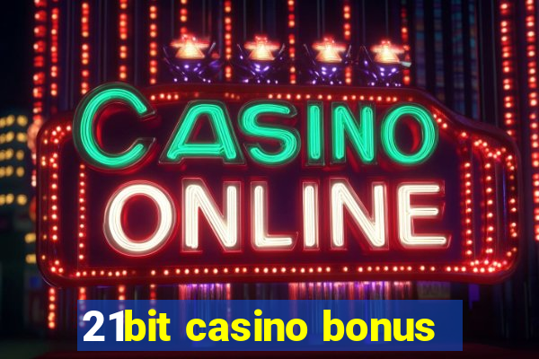 21bit casino bonus