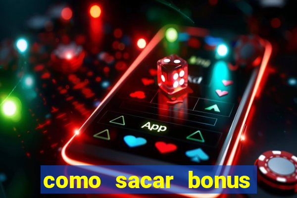 como sacar bonus vai de bet