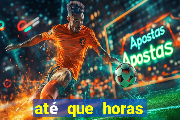 até que horas pode fazer jogo online