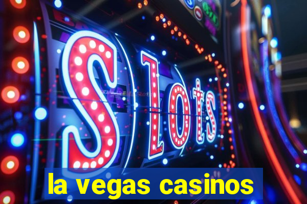 la vegas casinos