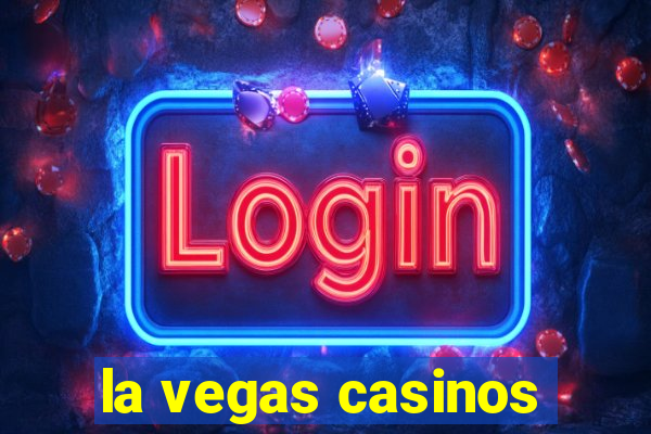 la vegas casinos