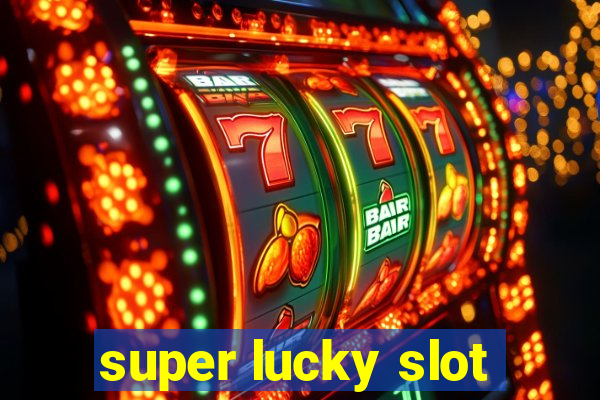 super lucky slot