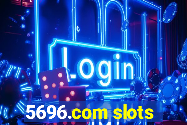 5696.com slots