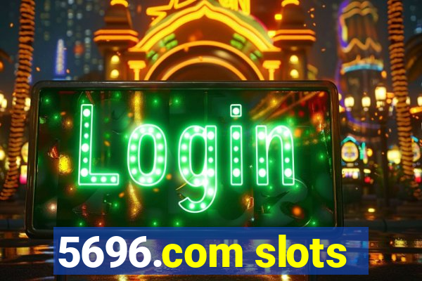 5696.com slots