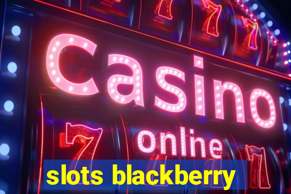 slots blackberry