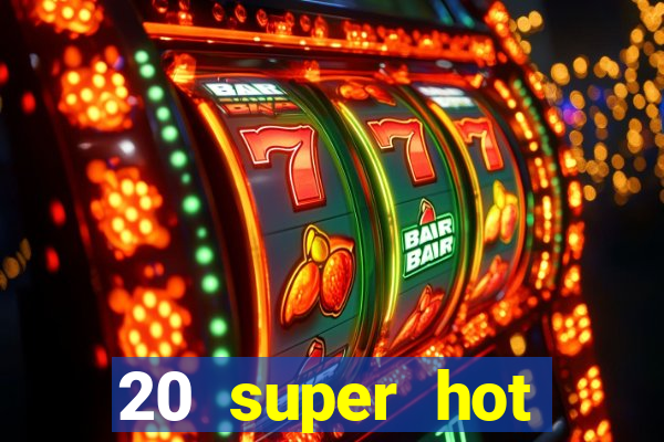 20 super hot casino game