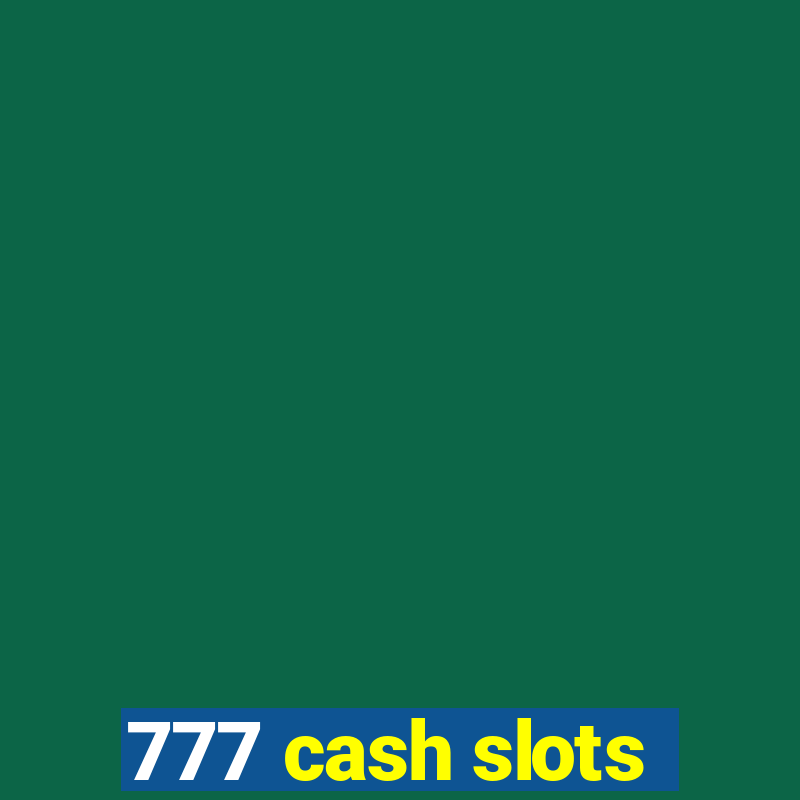 777 cash slots