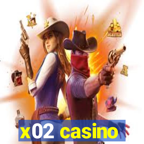 x02 casino