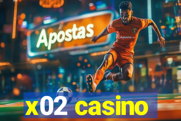 x02 casino