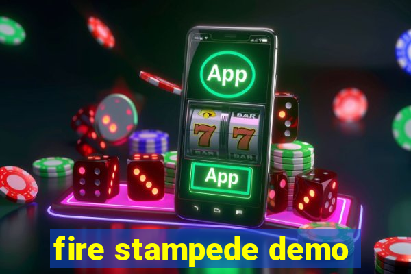 fire stampede demo