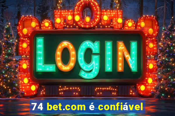 74 bet.com é confiável