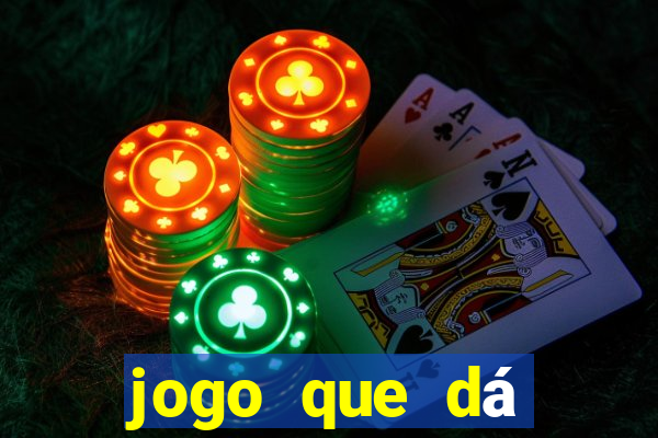 jogo que dá dinheiro real