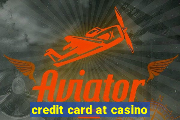 credit card at casino