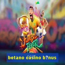 betano casino b?nus