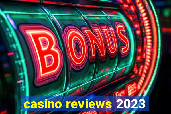 casino reviews 2023