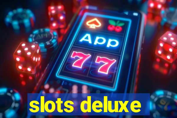 slots deluxe