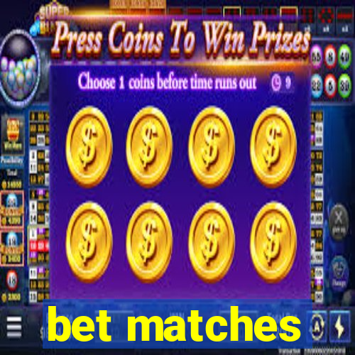 bet matches