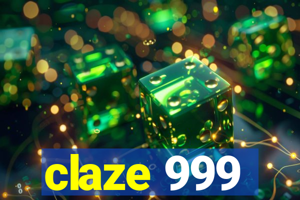 claze 999