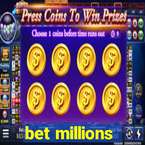 bet millions