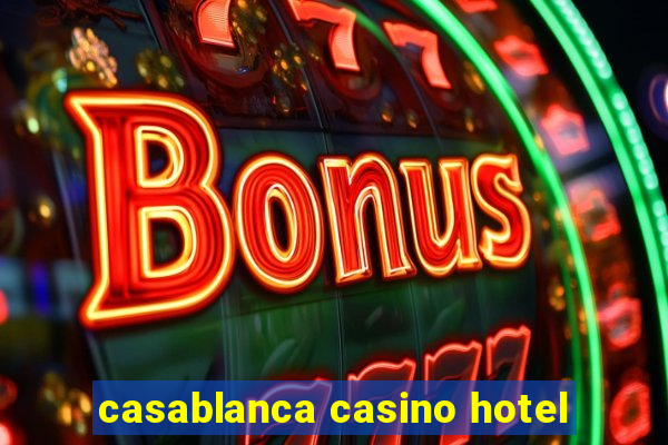 casablanca casino hotel