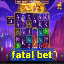 fatal bet