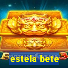 estela bete