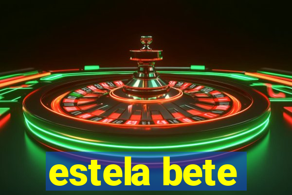 estela bete