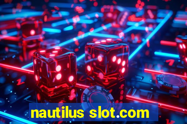 nautilus slot.com