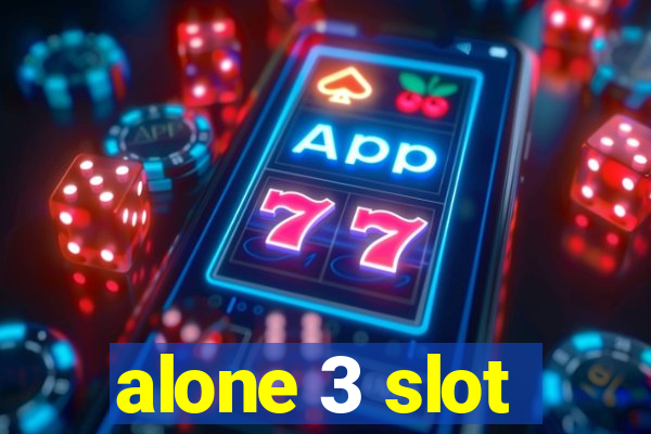 alone 3 slot