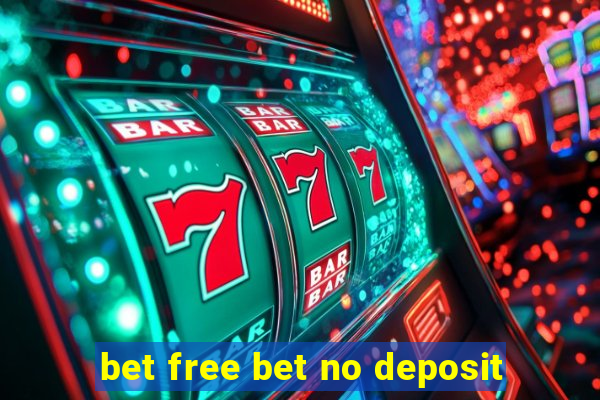 bet free bet no deposit