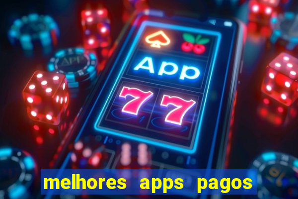 melhores apps pagos play store