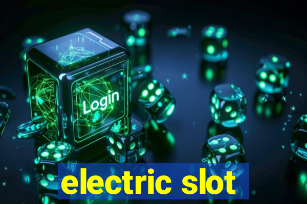 electric slot