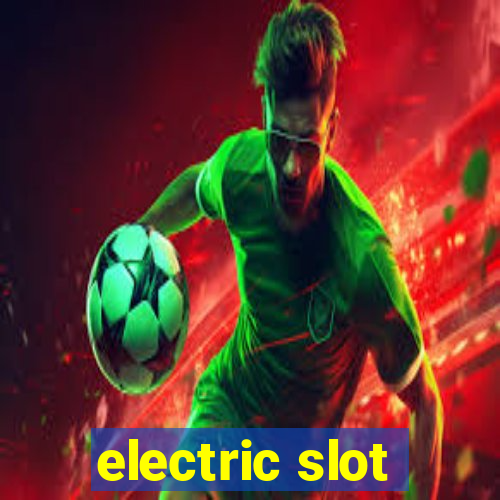 electric slot