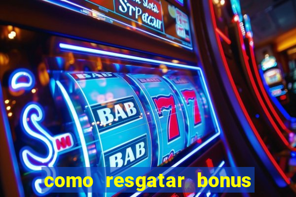 como resgatar bonus estrela bet