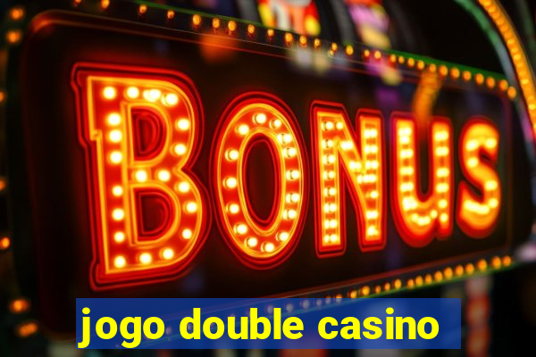 jogo double casino