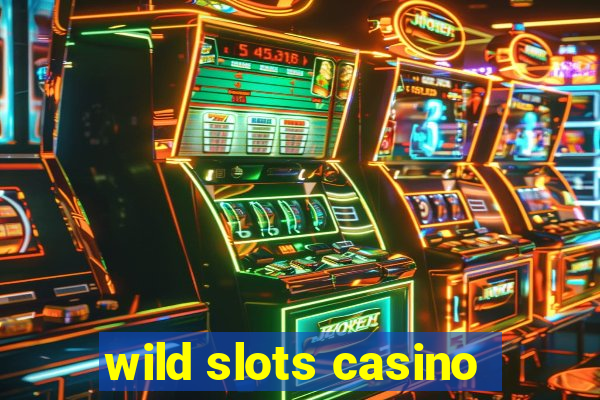 wild slots casino