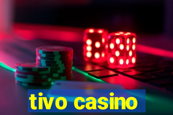 tivo casino