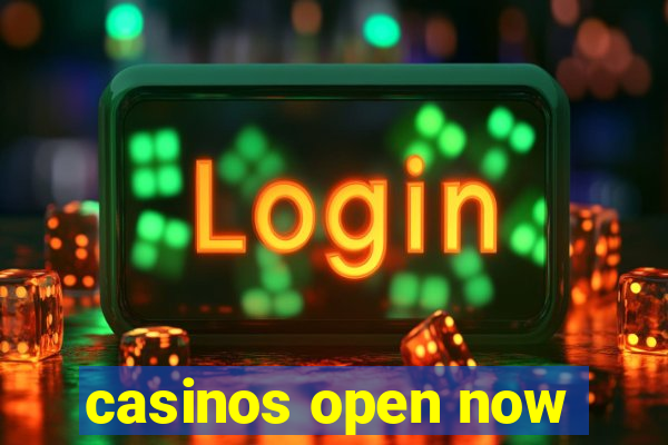 casinos open now