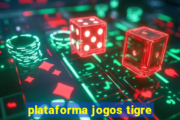 plataforma jogos tigre