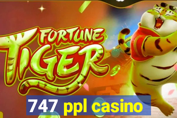 747 ppl casino