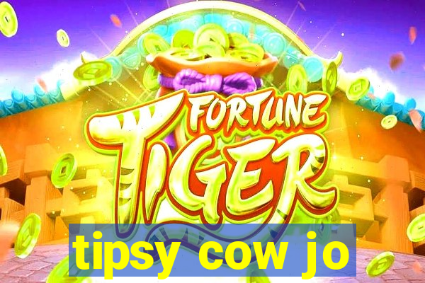 tipsy cow jo