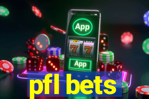 pfl bets