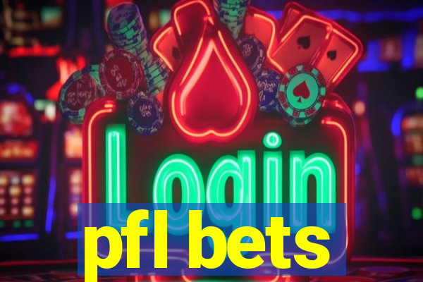 pfl bets