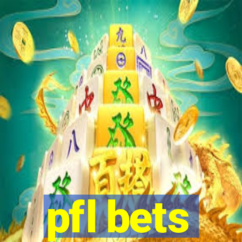 pfl bets