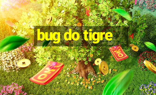 bug do tigre