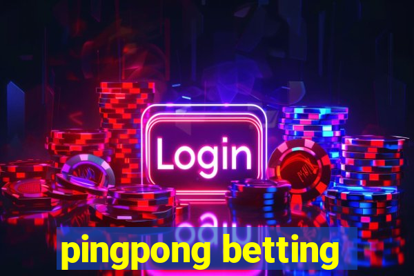 pingpong betting