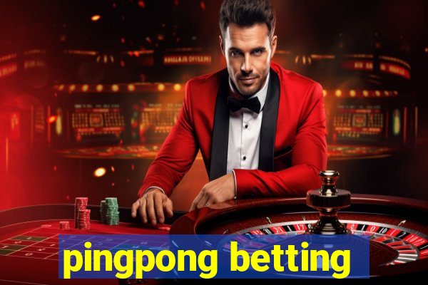 pingpong betting